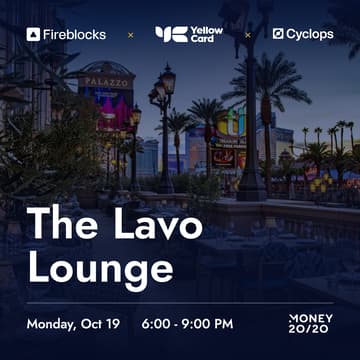 Cover Image for The Lavo Lounge with Fireblocks, Yellow Card and Cyclops