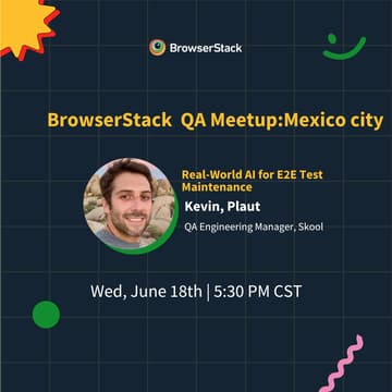 Cover Image for BrowserStack Meetup Mexico city: Real-World AI for E2E Test Maintenance at Scale