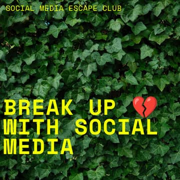 Cover Image for BREAK UP 💔 WITH SOCIAL MEDIA