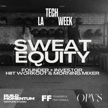 Cover Image for Sweat Equity: Founder + Investor HIIT Workout - #LATechWeek