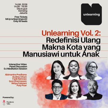 Cover Image for Unlearning Vol 2 - Redefinisi Ulang Makna Kota yang Manusiawi untuk Anak