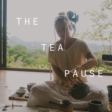 Cover Image for The Tea Pause | A Practice of Presence