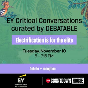 Cover Image for EY Critical Conversations curated by DEBATABLE: “Electrification is for the elite"