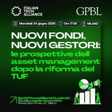 Cover Image for Nuovi fondi, nuovi gestori: le prospettive dell'asset management dopo la riforma del TUF | GPBL & Italian Tech Alliance