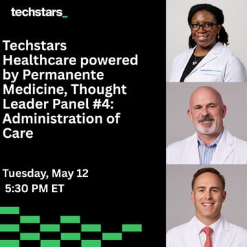 Cover Image for Techstars Healthcare powered by Permanente Medicine, Thought Leader Panel #4: Administration of Care (New Date 5/12)