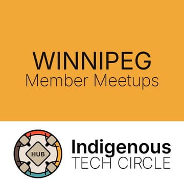 Cover Image for Indigenous Tech Circle — Winnipeg Launch 🎉