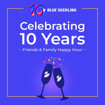 Cover Image for Celebrating 10 Years of Blue Seedling: Friends & Family Happy Hour