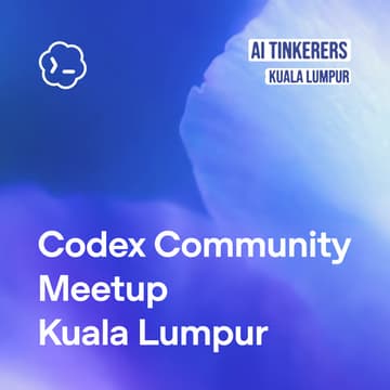 Cover Image for Codex Community Meetup × AI Tinkerers KL: Build Your SaaS with Codex Sites