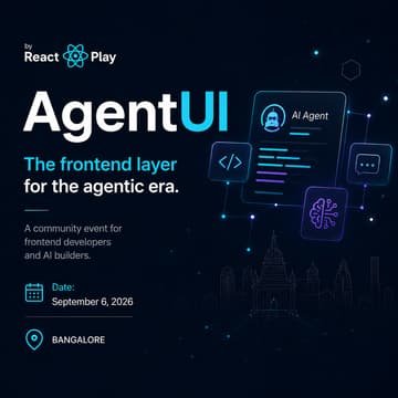 Cover Image for AgentUI: The frontend layer for the agentic era | By ReactPlay Bengaluru