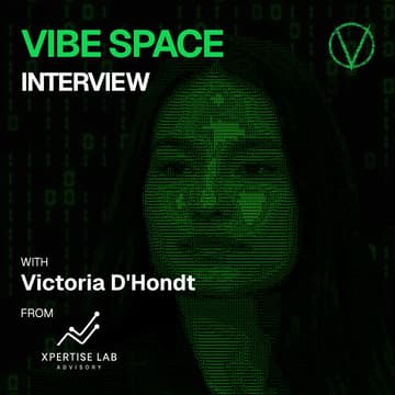 Cover Image for Vibe Space Interview with Victoria D'Hondt from Xpertise Lab Advisory