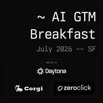Cover Image for Daytona & ZeroClick AI GTM Breakfast - SF, July 2026 @Corgi Cafe
