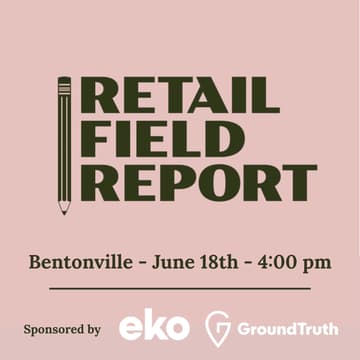 Cover Image for Retail Field Report LIVE, sponsored by eko and GroundTruth