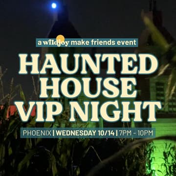 Cover Image for HAUNTED HOUSE VIP NIGHT | A Wildjoy Make Friends Event