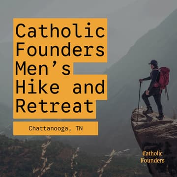 Cover Image for Catholic Founders | Men's Retreat + Hike