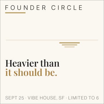 Cover Image for Founder Circle: Heavier Than It Should Be