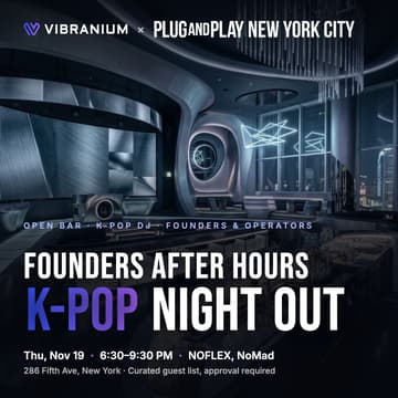 Cover Image for Founders' Night Out: K-pop Takeover (w/ Vibranium Labs and Plug and Play)