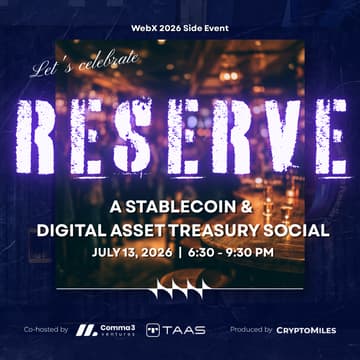 Cover Image for RESERVE: A Stablecoin & Digital Asset Treasury Social @ WebX 2026, Co-hosted by Comma3 Ventures and TAAS