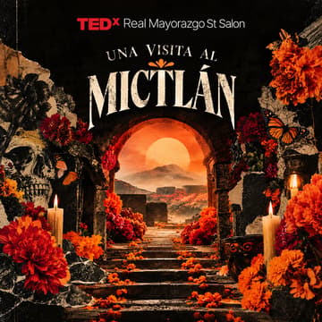 Cover Image for TEDxReal Mayorazgo St | Una visita al Mictlán