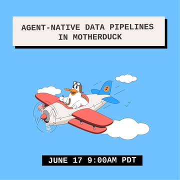 Cover Image for Introducing Flights: Agent-Native Data Pipelines in MotherDuck