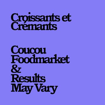 Cover Image for LongRun: Coucou Foodmarket × Results May Vary: Croissants et Crémants 🥐🍾