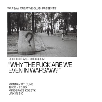 Cover Image for Warsaw Creative Club Panel Talk: Why The Fuck Are We Even In Warsaw?