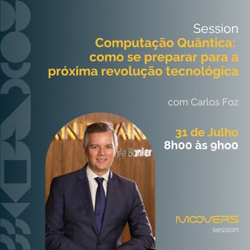 Cover Image for Session Moovers | Computação Quântica: como se preparar para a próxima revolução tecnológica