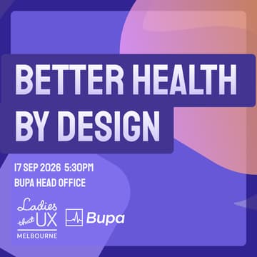 Cover Image for Ladies that UX Melbourne: ✨ Better health, by design. Can UX rethink Australian healthcare? ✨