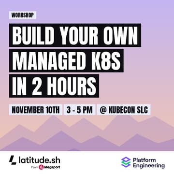 Cover Image for Build Your Own Managed Kubernetes Platform in 2 Hours @ KubeCon SLC