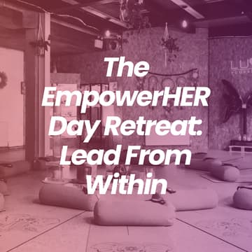 Cover Image for The EmpowerHER Retreat: Lead From Within