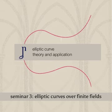 Cover Image for Elliptic Curve Theory and Applications (Seminar 3: Elliptic Curves Over Finite Fields)