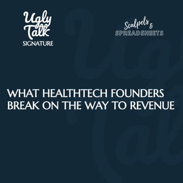 Cover Image for UGLY TALK: WHAT HEALTHTECH FOUNDERS BREAK ON THE WAY TO REVENUE
