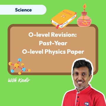Cover Image for Mind Stretcher O-level Revision: Past-Year O-level Physics Paper Super Session | Master Teacher Kadir