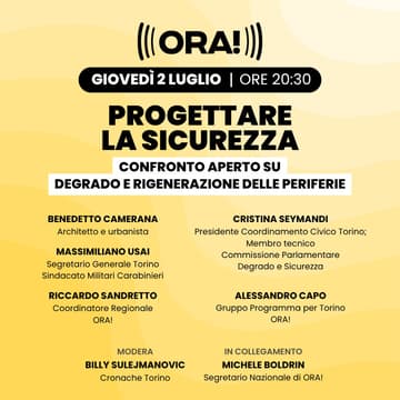 Cover Image for ORA! Torino - Progettare la sicurezza: confronto aperto su degrado e rigenerazione delle periferie