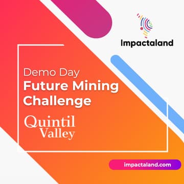 Cover Image for Impactaland: 🏆 Demo Day: Future Mining Challenge by Quintil Lab Accelerator