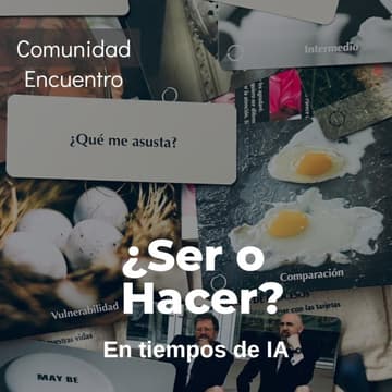 Cover Image for ¿Ser o Hacer? En tiempos de IA | 2da Sesión Comunidad