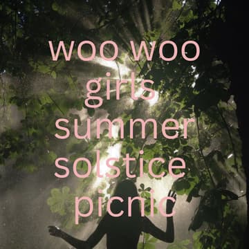 Cover Image for Woo Woo Girls Summer Solstice Picnic