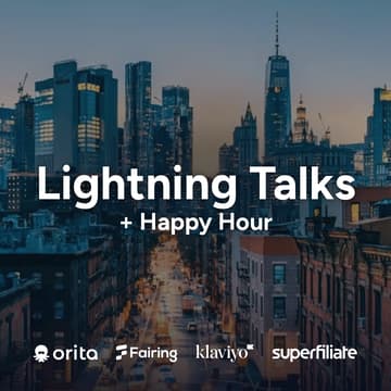 Cover Image for Lightning talks and happy hour with Orita, Klaviyo, Fairing, and Superfiliate