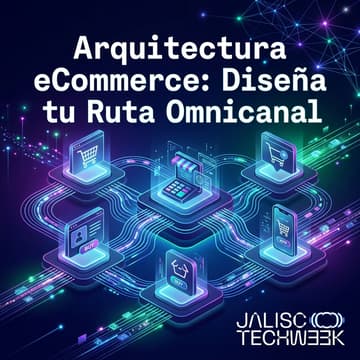 Cover Image for Arquitectura eCommerce: Diseña tu Ruta Omnicanal
