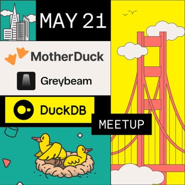 Cover Image for MotherDuck + DuckDB May Meetup