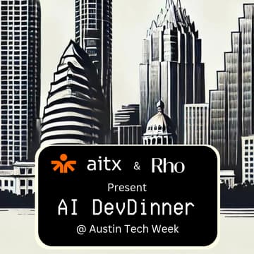 Cover Image for AI DevDinner @ Austin Tech Week with AITX Community & Rho