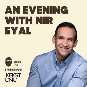 Cover Image for POTATO PRESENTS…AN EVENING WITH NIR EYAL in partnership with Kekst CNC