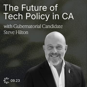 Cover Image for The Future of Tech Policy in CA with Steve Hilton