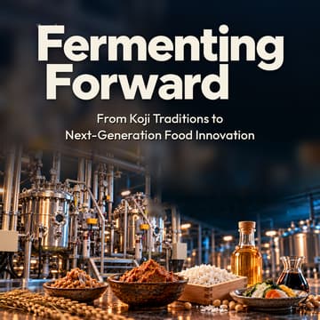 Cover Image for Fermenting Forward: From Koji Traditions to Next-Generation Food Innovation