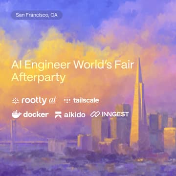 Cover Image for AI Engineer World’s Fair Afterparty w/ Tailscale, Aikido Security, Docker, Inngest & Rootly AI