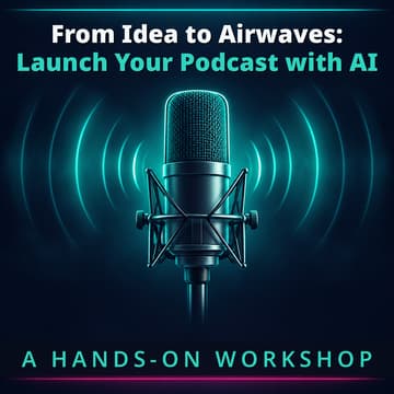 Cover Image for From Idea to Airwaves: Launch Your Podcast with AI