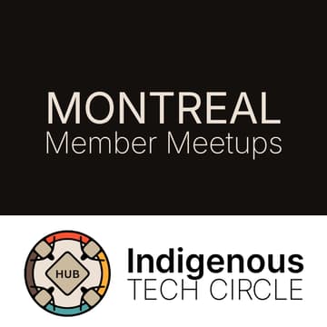 Cover Image for Indigenous Tech Circle — Montreal Launch 🎉