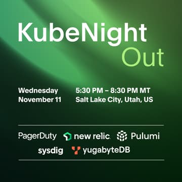 Cover Image for KubeNight Out with PagerDuty, New Relic, Pulumi, YugabyteDB, and Sysdig!