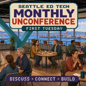 Cover Image for Seattle Ed Tech Monthly Unconference