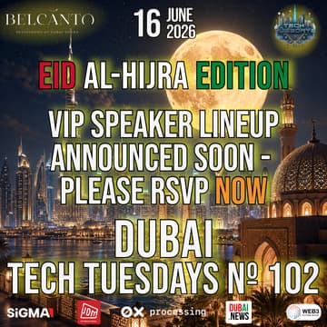 Cover Image for Dubai Tech Tuesdays No. 102 - Eid Al-Hijra Edition