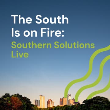 Cover Image for The South is on Fire: Southern Solutions Live - Tools, Technology, + Partnerships in Action